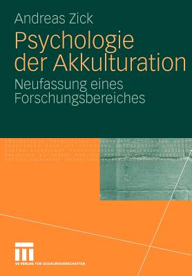 Psychologie Der Akkulturation: Neufassung Eines Forschungsbereiches - Zick, Andreas