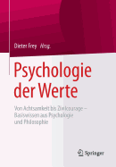 Psychologie Der Werte: Von Achtsamkeit Bis Zivilcourage - Basiswissen Aus Psychologie Und Philosophie