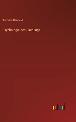 Psychologie Des Sauglings - Bernfeld, Siegfried