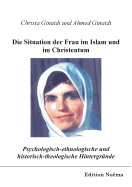 Psychologisch-Ethnologische Und Historisch-Theologische Hintergr?nde F?r Die Situation Der Frau Im Islam Und Im Christentum.