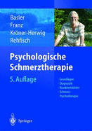 Psychologische Schmerztherapie: Grundlagen - Diagnostik - Krankheitsbilder - Schmerz-Psychotherapie