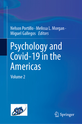 Psychology and Covid-19 in the Americas: Volume 2 - Portillo, Nelson (Editor), and Morgan, Melissa L. (Editor), and Gallegos, Miguel (Editor)