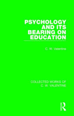 Psychology and its Bearing on Education - Valentine, C.W.