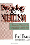 Psychology and Nihilism: A Genealogical Critique of the Computational Model of Mind