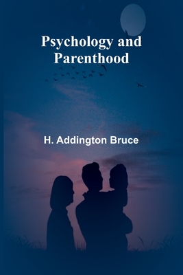 Psychology and parenthood - Addington Bruce, H