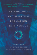 Psychology and Spiritual Formation in Dialogue: Moral and Spiritual Change in Christian Perspective