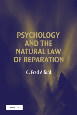 Psychology and the Natural Law of Reparation - Alford, C. Fred