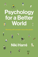 Psychology for a Better World: Working with People to Save the Planet. Revised and Updated Edition.