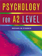 Psychology for A2 Level - Eysenck, Michael W