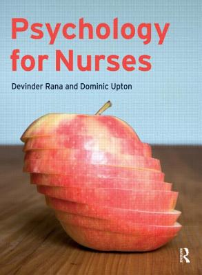 Psychology for Nurses - Rana, Devinder, and Upton, Dominic, Professor