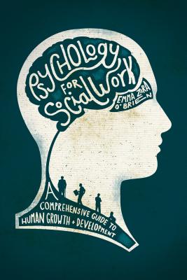 Psychology for Social Work: A Comprehensive Guide to Human Growth and Development - O'Brien, Emma