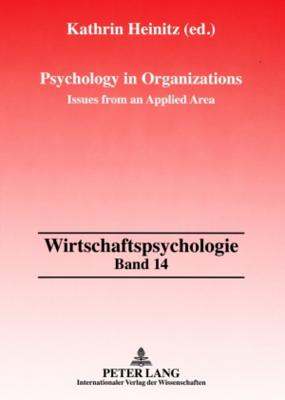 Psychology in Organizations: Issues from an Applied Area - Liepmann, Detlev, and Heinitz, Kathrin (Editor)