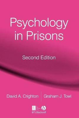 Psychology in Prisons - Towl, Graham J (Editor), and Crighton, David a (Editor)