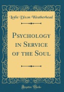 Psychology in Service of the Soul (Classic Reprint)