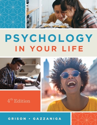 Psychology in Your Life - Grison, Sarah, and Gazzaniga, Michael S