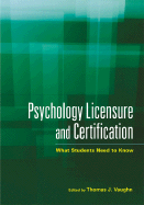 Psychology Licensure and Certification: What Students Need to Know