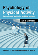 Psychology of Physical Activity: Determinants, Well-Being and Interventions - Biddle, Stuart J H, and Mutrie, Nanette