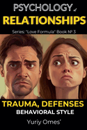 Psychology of Relationships: Trauma, Defenses, Behavioral Style