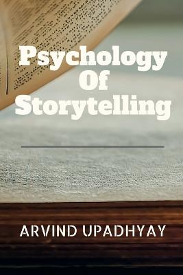 Psychology Of Storytelling - Upadhyay, Arvind