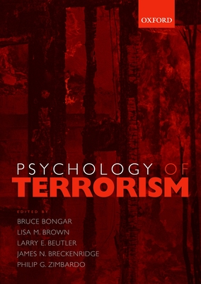 Psychology of Terrorism - Bongar, Bruce (Editor), and Brown, Lisa M (Editor), and Beutler, Larry E (Editor)