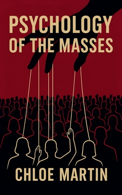 Psychology of the Masses - Martin, Chloe