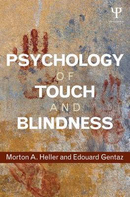 Psychology of Touch and Blindness - Heller, Morton A, and Gentaz, Edouard