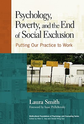 Psychology, Poverty, and the End of Social Exclusion: Putting Our Practice to Work - Smith, Laura, and Ivey, Allen E (Editor), and Sue, Derald Wing (Editor)