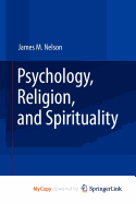 Psychology, Religion, and Spirituality - Nelson, James M