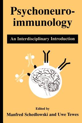 Psychoneuroimmunology: An Interdisciplinary Introduction - Schedlowski, Manfred (Editor), and Tewes, Uwe (Editor)