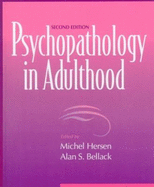 Psychopathology in Adulthood - Bellack, Alan S, PhD (Editor), and Hersen, Michel, Dr., PH.D. (Editor)