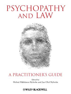 Psychopathy and Law: A Practitioner's Guide - Hkknen-Nyholm, Helin, and Nyholm, Jan-Olof (Editor)