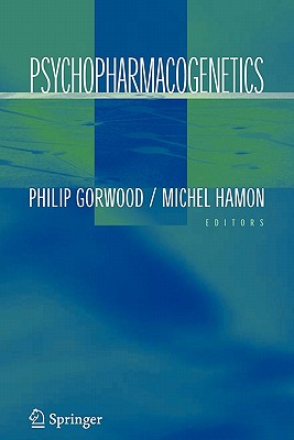 Psychopharmacogenetics - Gorwood, Philip (Editor), and Hamon, Michel D (Editor)