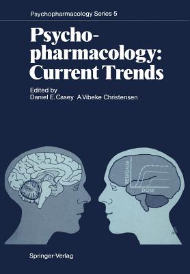 Psychopharmacology: Current Trends: Current Trends - Casey, Daniel E (Editor), and Christensen, A Vibeke (Editor)