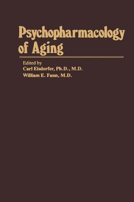 Psychopharmacology of Aging - Eisdorfer, C (Editor), and Fann, W E (Editor)