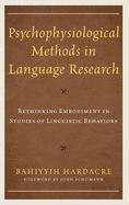 Psychophysiological Methods in Language Research: Rethinking Embodiment in Studies of Linguistic Behaviors