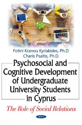 Psychosocial & Cognitive Development of Undergraduate University Students in Cyprus: The Role of Social Relations - Kyriakides, Fotini Kranou, and Psaltis, Charis
