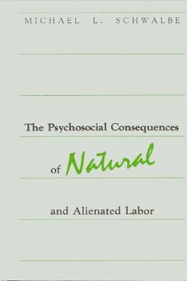 Psychosocial Consequences of Natural and Alienated Labor - Schwalbe, Michael L
