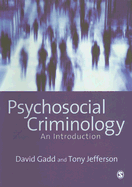 Psychosocial Criminology - Gadd, David, Dr., and Jefferson, Tony, Professor