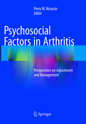 Psychosocial Factors in Arthritis: Perspectives on Adjustment and Management - Nicassio, Perry M (Editor)