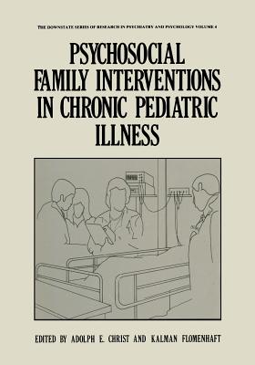 Psychosocial Family Interventions in Chronic Pediatric Illness - Christ, Adolph E (Editor)