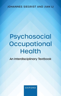 Psychosocial Occupational Health: An Interdisciplinary Textbook - Siegrist, Johannes, Prof., and Li, Jian, Prof.