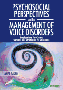 Psychosocial Perspectives on the Management of Voice Disorders: Implications for Clients: Options and Strategies for Clinicians