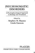 Psychosomatic Disorders: A Psychophysiological Approach to Etiology and Treatment - Haynes, Stephen N