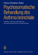 Psychosomatische Behandlung Des Asthma Bronchiale: Indikation, Therapie Und Ergebnisse Der Krankheitsorientierten Gruppentherapie