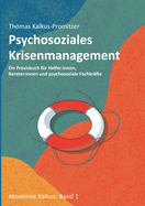 Psychosoziales Krisenmanagement: Ein Praxisbuch f?r Helfer: innen, Berater: innen und psychosoziale Fachkr?fte