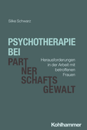Psychotherapie Bei Partnerschaftsgewalt: Herausforderungen in Der Arbeit Mit Betroffenen Frauen