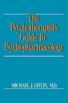 Psychotherapist's Guide to Psychopharmacology - Gitlin, Michael J, MD