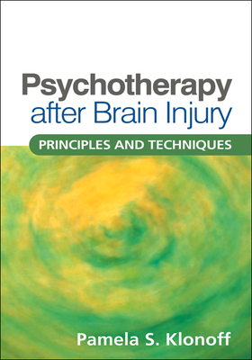 Psychotherapy After Brain Injury: Principles and Techniques - Klonoff, Pamela S