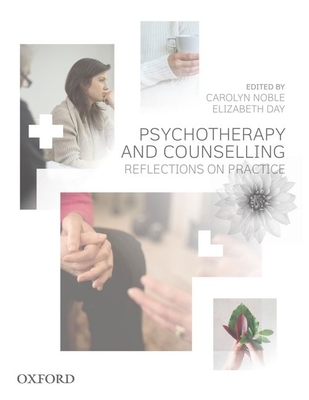 Psychotherapy and Counselling: Reflections on Practice - Noble, Professor Carolyn, and Day, Professor Elizabeth