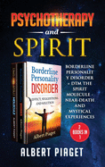 Psychotherapy and Spirit (2 Books in 1): Borderline Personality Disorder + Dmt the Spirit Molecule - Near-Death and Mystical Experiences